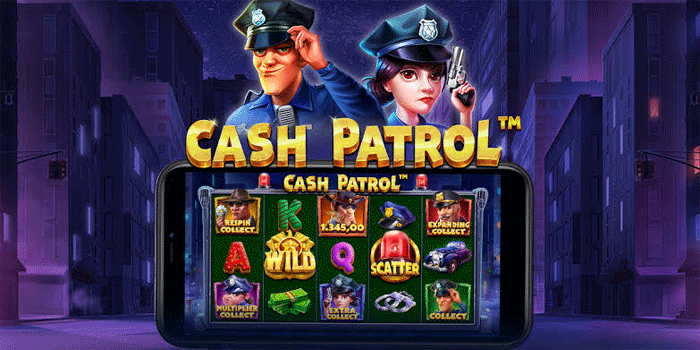 Slot Cash Patrol: Nuansa Petualangan dengan Fitur Permainan yang Menarik